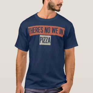 We hebben geen in Pizza 5477 T-shirt