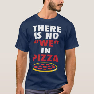 We hebben geen Pizza Funny Pizza Lovers Joke T-shirt