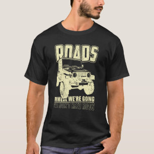 We hebben geen Road 4x4 Off Road SUV Vehicle nodig T-shirt