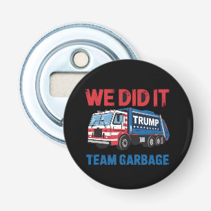 We hebben het gedaan Team Garbage Trump President  Button Flesopener