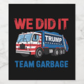 We hebben het gedaan Team Garbage Trump President  Wijn Etiket (Enkel label)