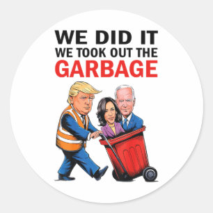 We hebben het gedaan, we hebben het vuilnis eruit ronde sticker