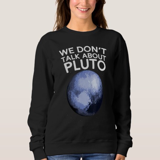 We hebben het niet over Pluto Funny Space Planet A Trui (Voorkant)