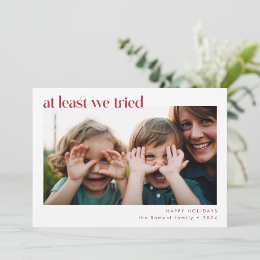 We hebben het tenminste geprobeerd | Grappige fami Feestdagenkaart (Staand voorkant)