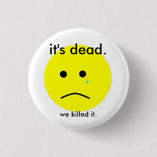 We hebben het vermoord. ronde button 3,2 cm