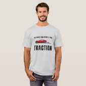 We hebben iets gebroken, ik denk dat het tractie w t-shirt (Voorkant volledig)