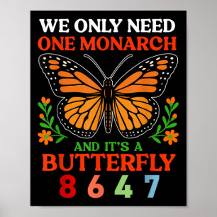 We hebben maar één monarch en het is een vlinder 8 poster
