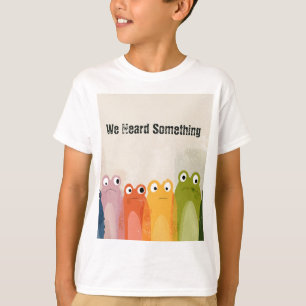 We hoorden iets – Grappig kikker citaat kunst T-shirt