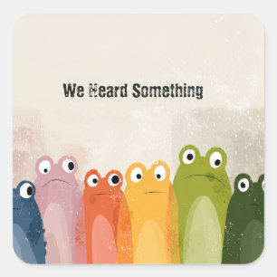 We hoorden iets – Grappige kikker citaat kunst Vierkante Sticker