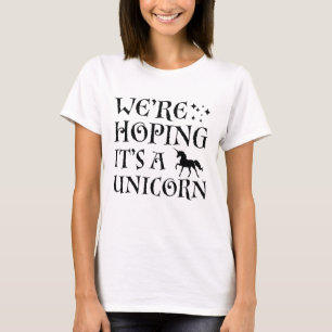 We hopen dat het een Unicorn is T-shirt