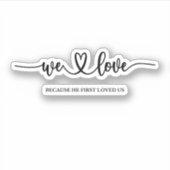 We houden van hem omdat hij ons het eerst liefhad sticker (Voorkant)