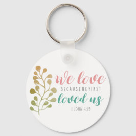 we houden van hem omdat hij van ons hield sleutelhanger