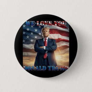 We houden van je Donald Trump Ronde Button 5,7 Cm
