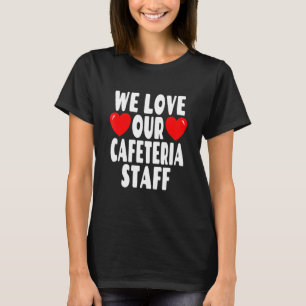We houden van onze cafetaria personeel - School Lu T-shirt