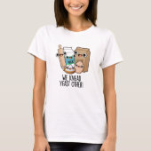 We kneed gist andere grappige bakpuns t-shirt (Voorkant)