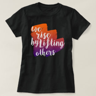 We komen omhoog door anderen op te tillen t-shirt
