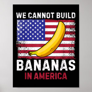 We Kunnen Geen Bananen Bouwen In Amerika - Grappig Poster