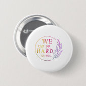 We kunnen harde dingen doen, design 7 ronde button 5,7 cm (Voorkant /achterkant)