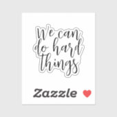 We kunnen harde dingen doen, Inspirerend quote mod Sticker (Vel)