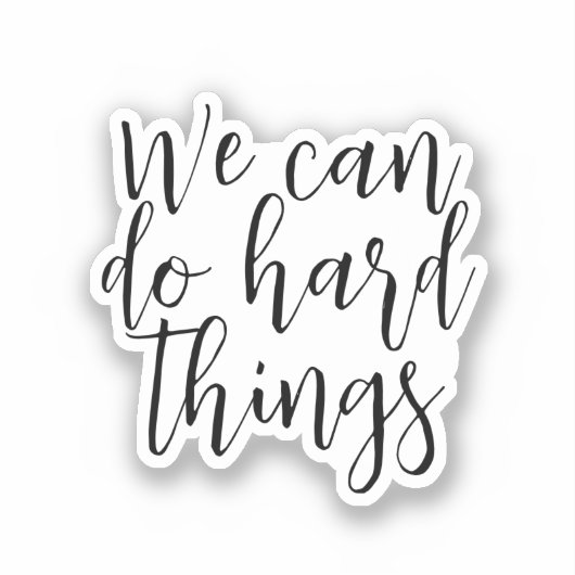 We kunnen harde dingen doen, Inspirerend quote mod Sticker (Voorkant)