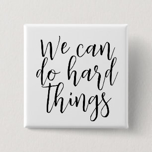 We kunnen harde dingen doen, Inspirerend quote mod Vierkante Button 5,1 Cm