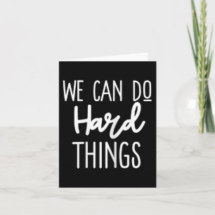 We kunnen moeilijke dingen doen Positieve boodscha Kaart