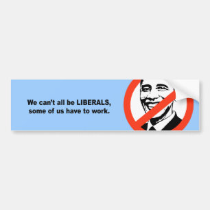 We kunnen niet allemaal liberalen zijn, sommigen v bumpersticker