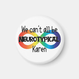 We kunnen niet allemaal neurotypisch Karen Funny M Magneet