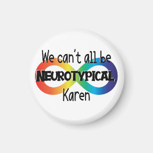 We kunnen niet allemaal neurotypisch Karen Funny M Magneet