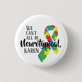 We kunnen niet allemaal neurotypisch Karen Funny M Ronde Button 3,2 Cm