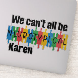 We kunnen niet allemaal neurotypische Karen zijn Sticker