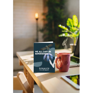 We kunnen niet allemaal superhelden worden kaart