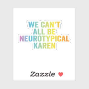 We Kunnen Niet Allen Neurotypisch Zijn Karen Grapp Sticker