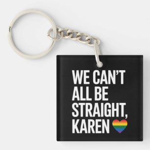 We Kunnen Niet Allen Rechtdoor Karen LGBTQ Gay Pri Sleutelhanger