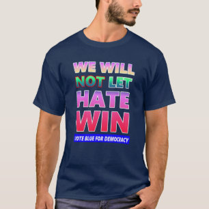 We laten Hate Win niet T-shirt