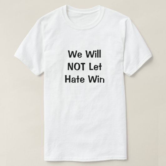 We laten Hate Win T-Shirt niet toe (Design voorkant)