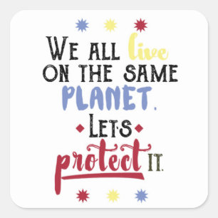 We leven allemaal op dezelfde planeet als Quote St Vierkante Sticker
