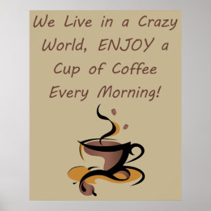 We leven in een CRAZY-wereld, we hebben een Koffie Poster