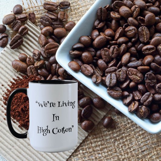 We leven in High Cotton" Southern Coffee Mok