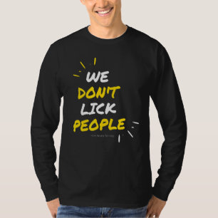 We liegen niet tegen mensen leugens Volwassenen ve T-shirt