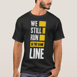We lopen nog steeds in dezelfde lijn t-shirt