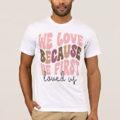 We Love Because He First Loved Us Pastel Tee T-shirt (Voorkant)