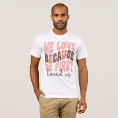 We Love Because He First Loved Us Pastel Tee T-shirt (Voorkant volledig)