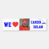 WE LOVE CARDINAL DOLAN BUMPERSTICKER (Voorkant)