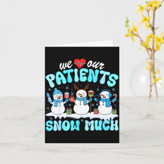 We Love Our Patients Snow Much Funny Snowman Chris Kaart (Gele Bloem)