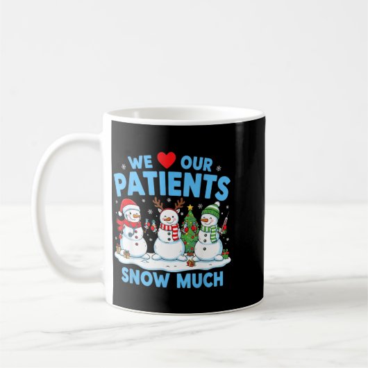 We Love Our Patients Snow Much Funny Snowman Chris Koffiemok (Links)