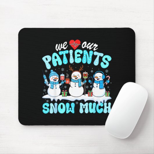We Love Our Patients Snow Much Funny Snowman Chris Muismat (Met muis)