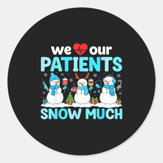 We Love Our Patients Snow Much Funny Snowman Chris Ronde Sticker (Voorkant)