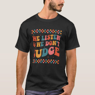We Luisteren en Wij Oordelen Niet Grappige Trendy  T-shirt