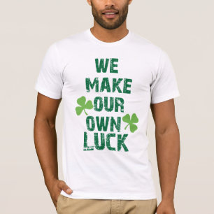 We maken ons eigen geluk t-shirt